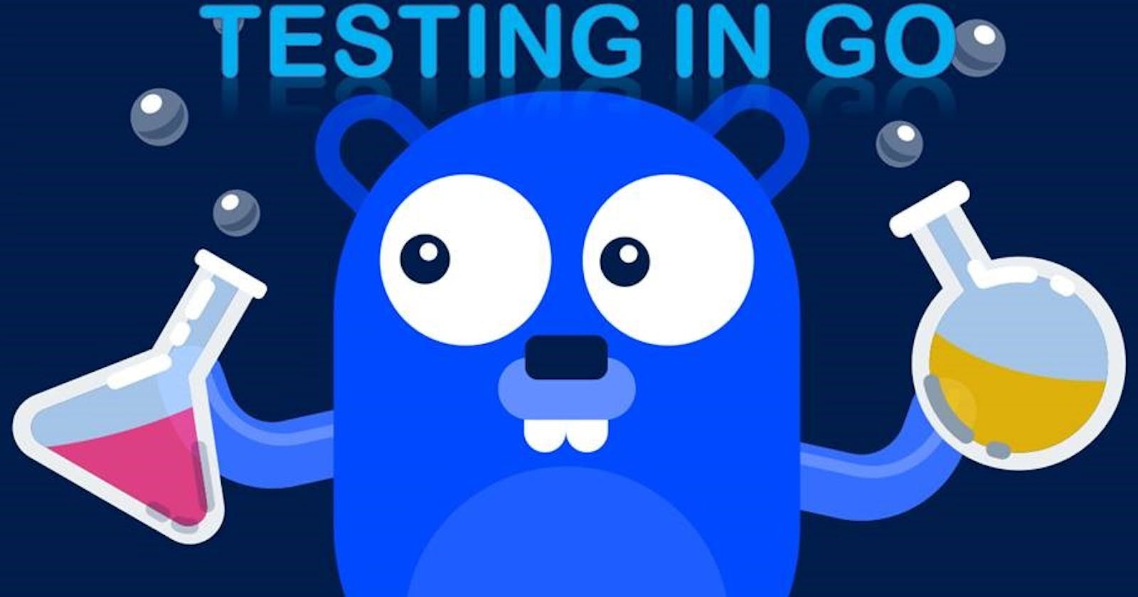 Testing in Go: Increasing efficiency of Code