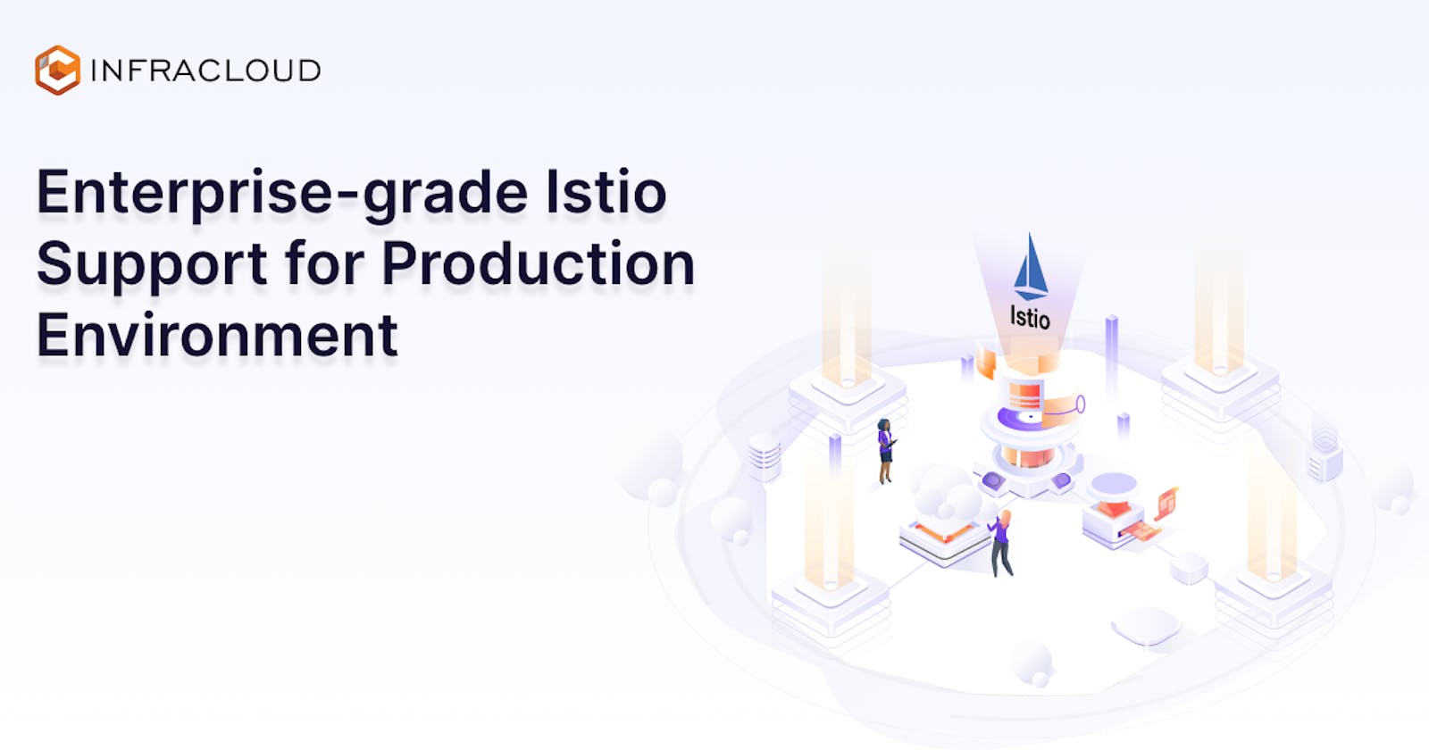 Enterprise-grade Istio Support
for Production Environment