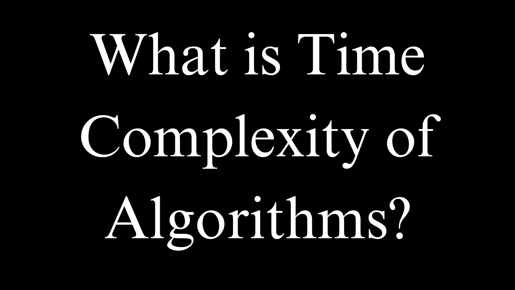 Time Complexity of Algorithms