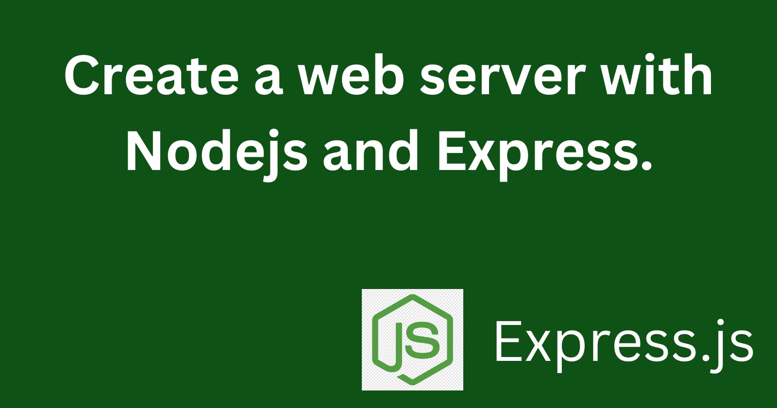 Create a web server with Nodejs and Express