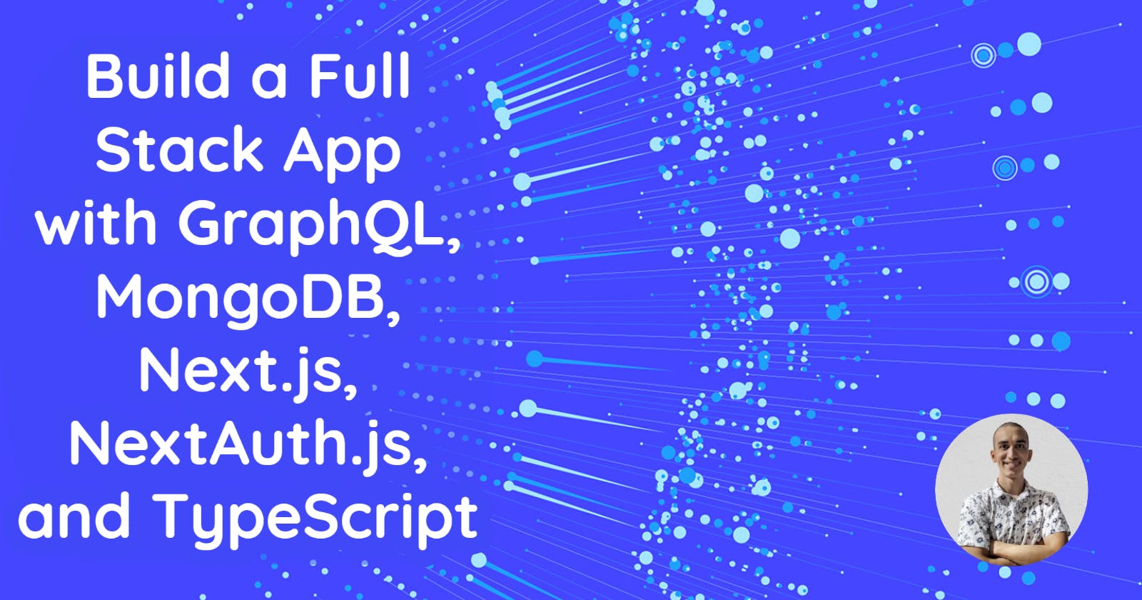 Build a Full Stack CRUD App With GraphQL, MongoDB, NextJS, NextAuth, and TypeScript