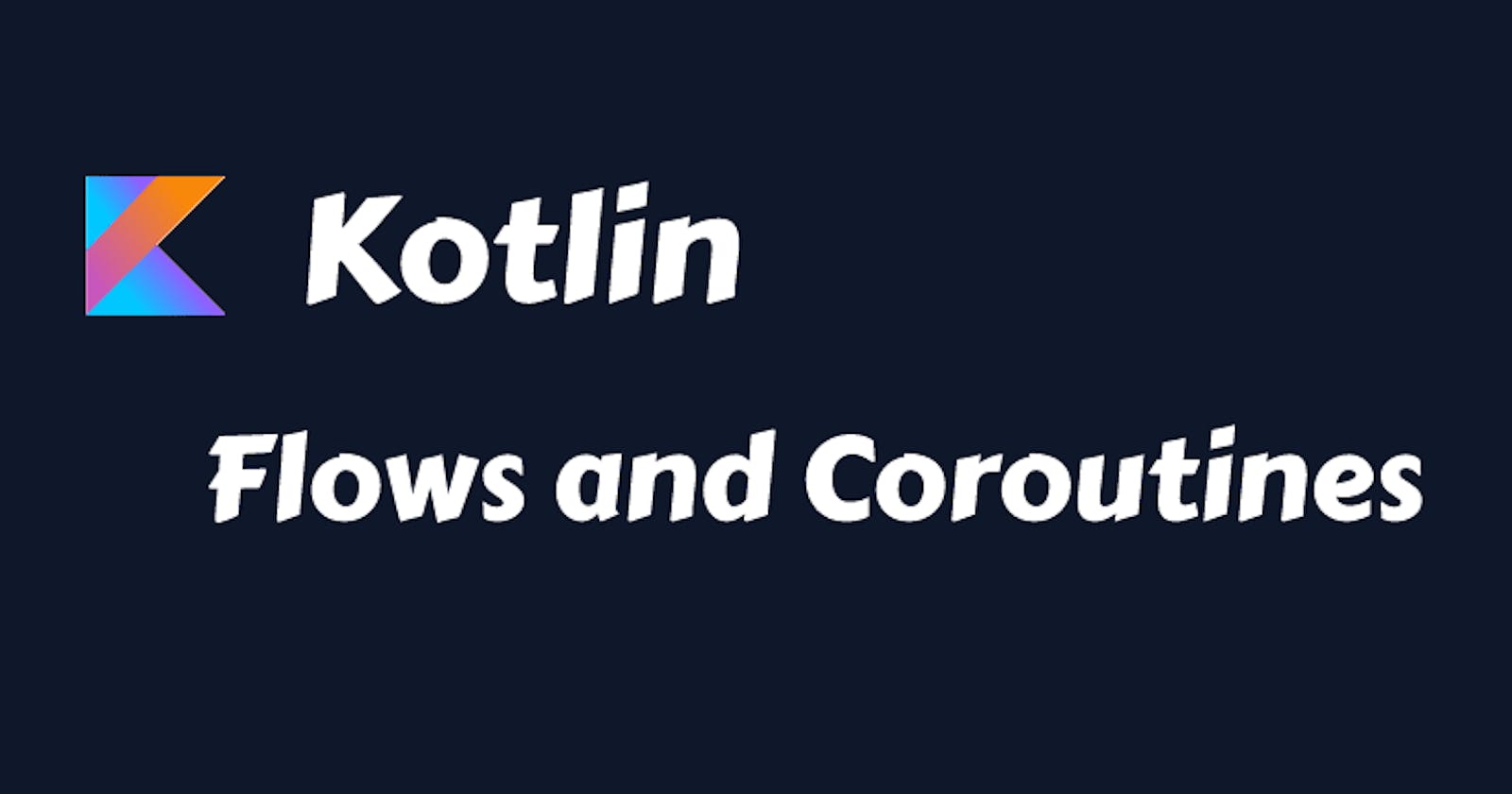 Flows and Coroutines