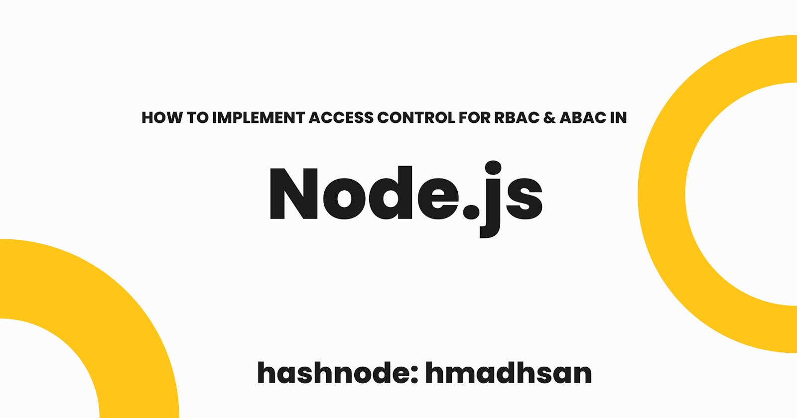 Implementing Access Control for RBAC & ABAC in Node.js 🔒
