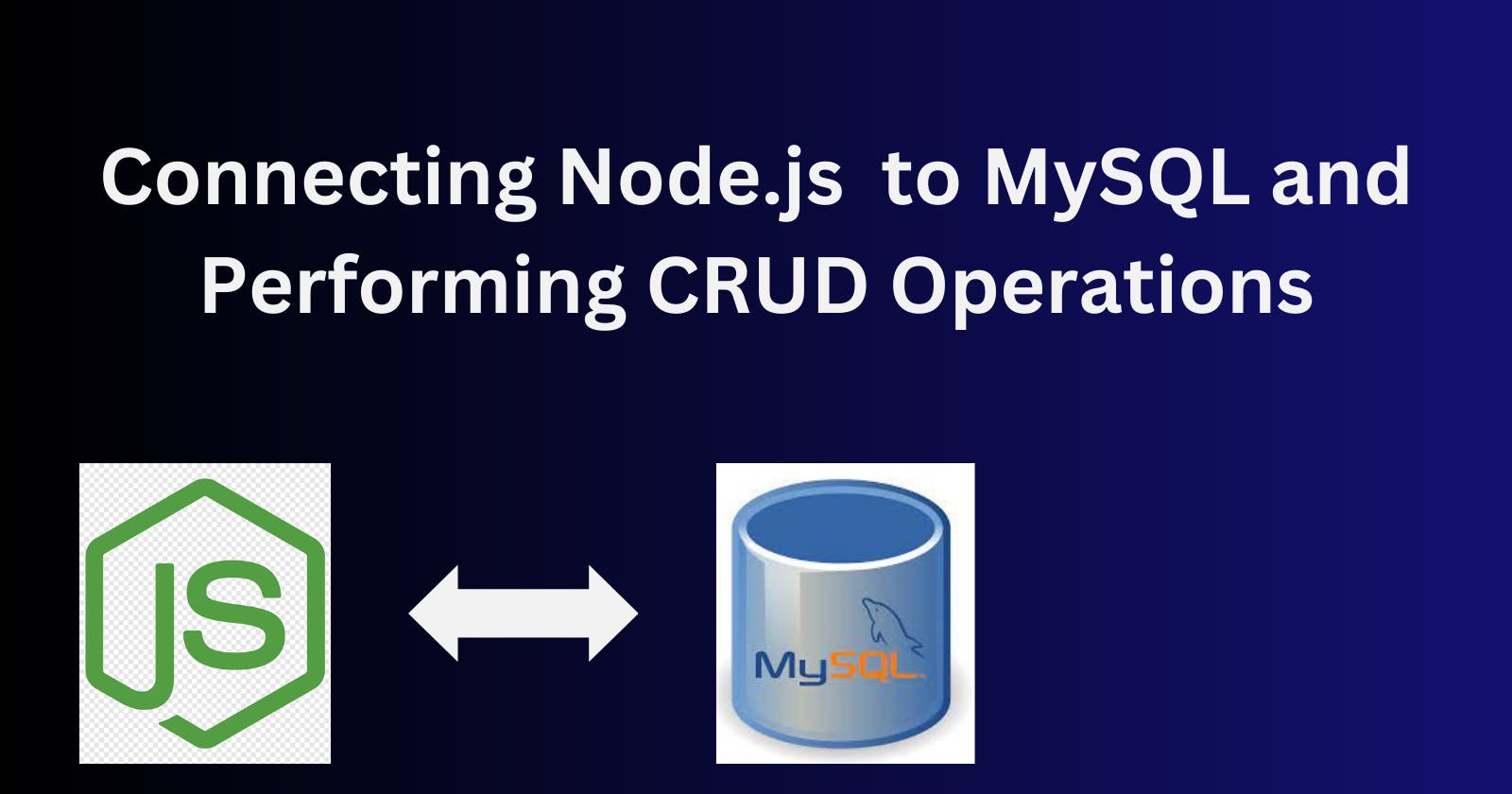 Connecting Express (Node.js)  to MySQL and Performing CRUD Operations