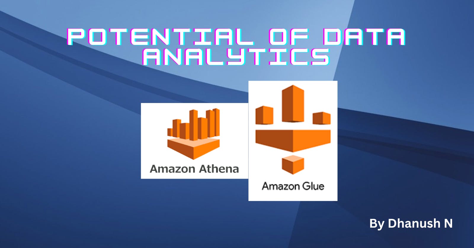 Potential of Data Analytics : AWS Glue and AWS Athena