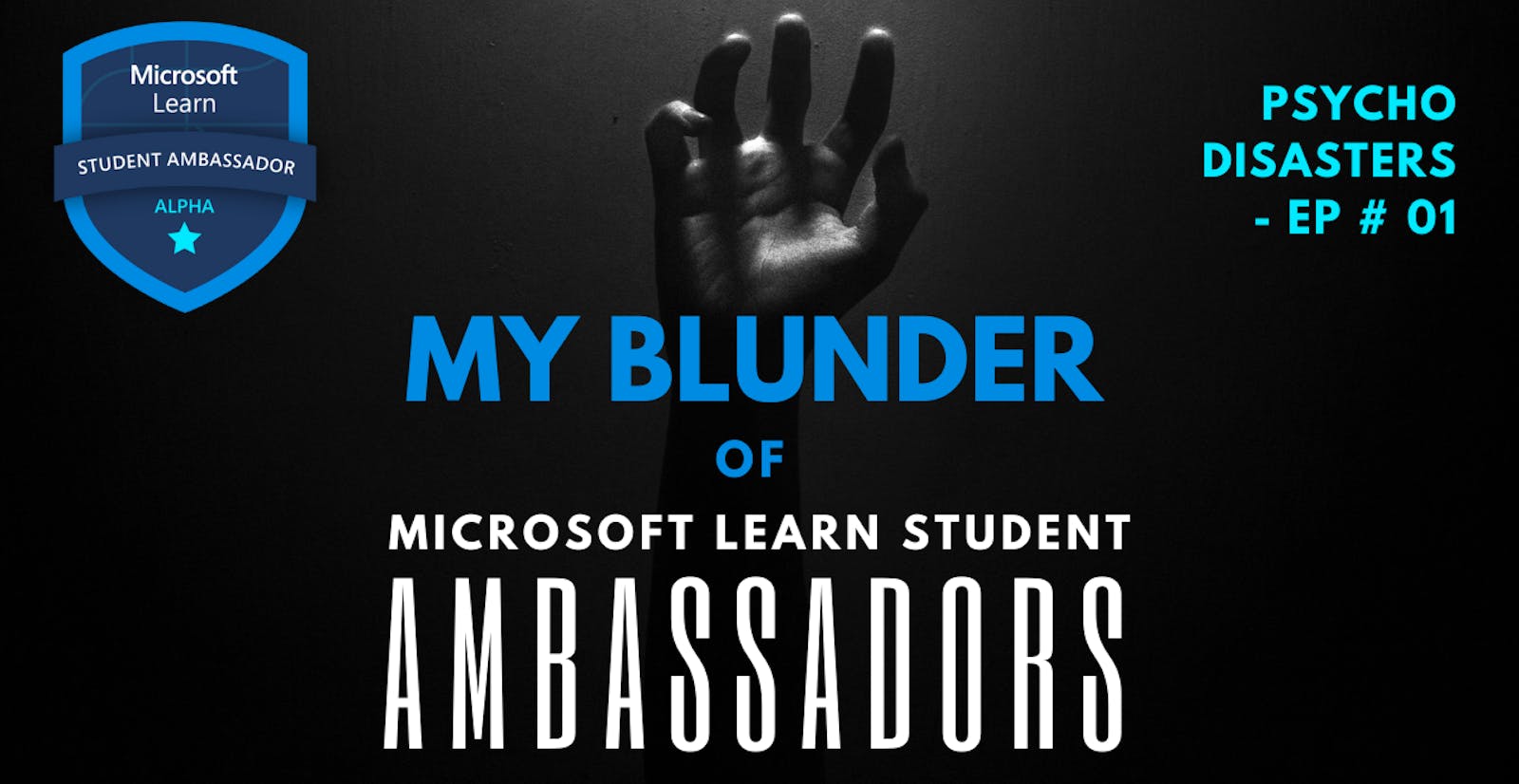 My Blunder of Microsoft Learn Student Ambassadors - Psycho Disasters Episode # 01