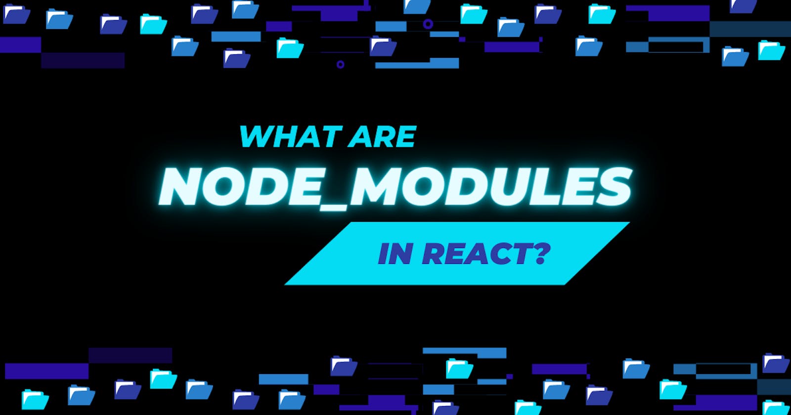 What are node_modules in React?