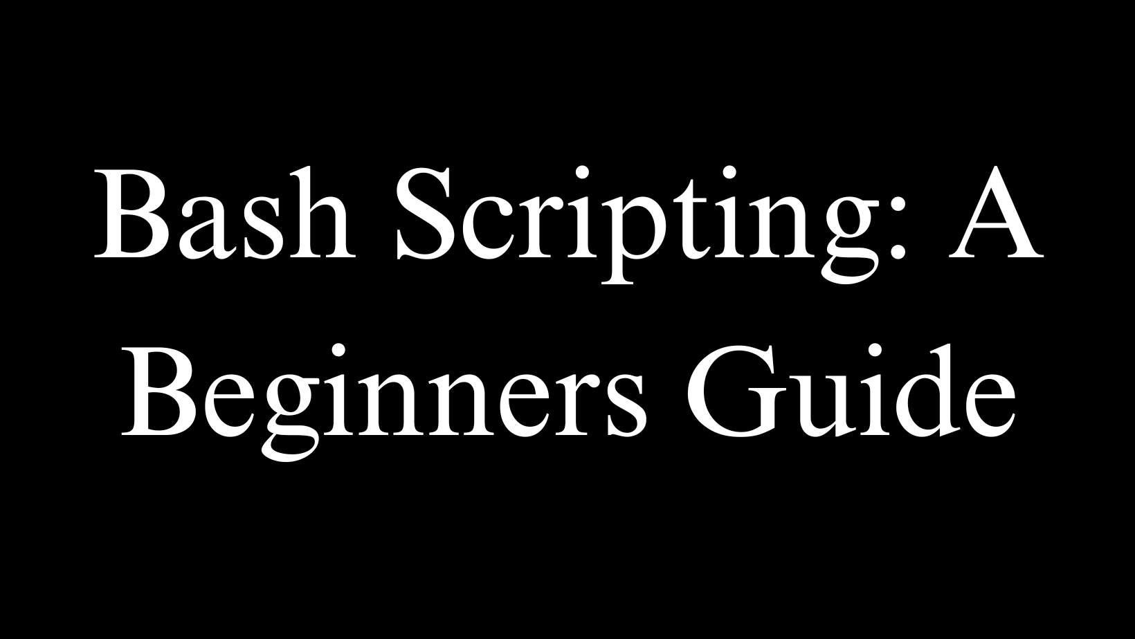 Learn Bash Scripting: A Beginner's Guide to Writing Scripts in Bash