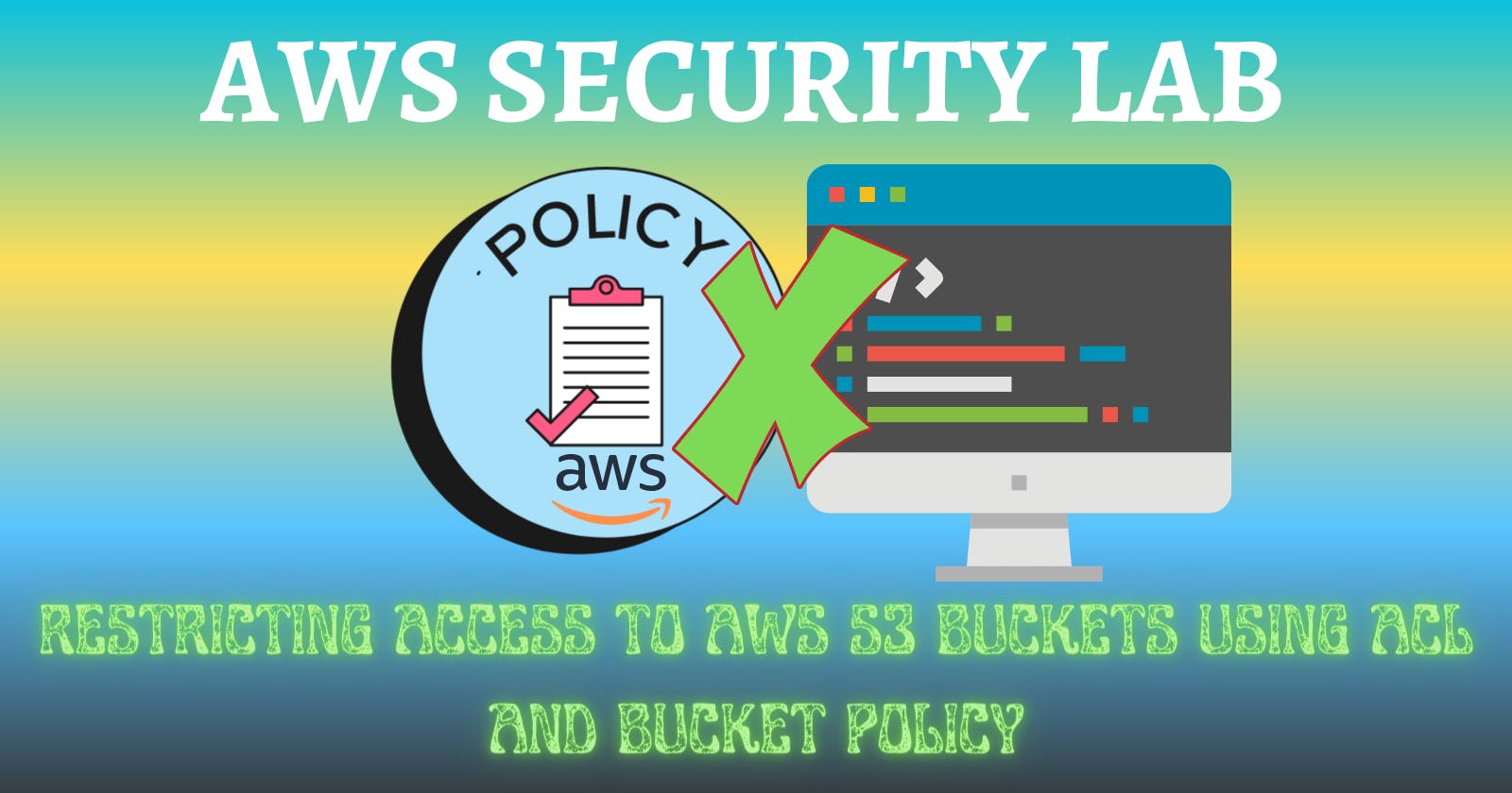 Restricting Access to AWS S3 Buckets using ACL and Bucket Policy