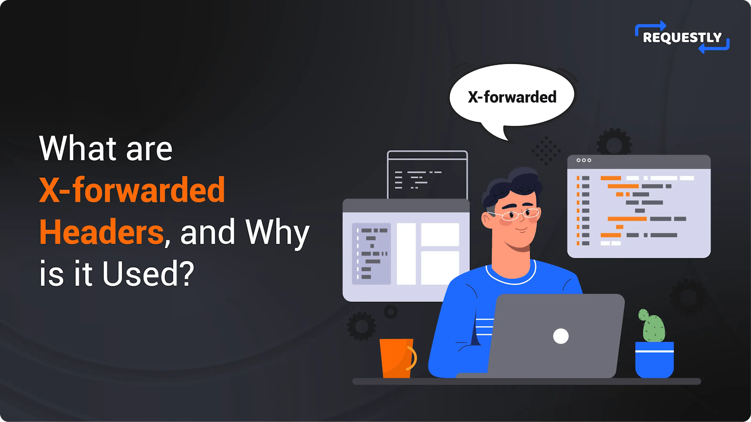 What are X-forwarded Headers, and why it is used?