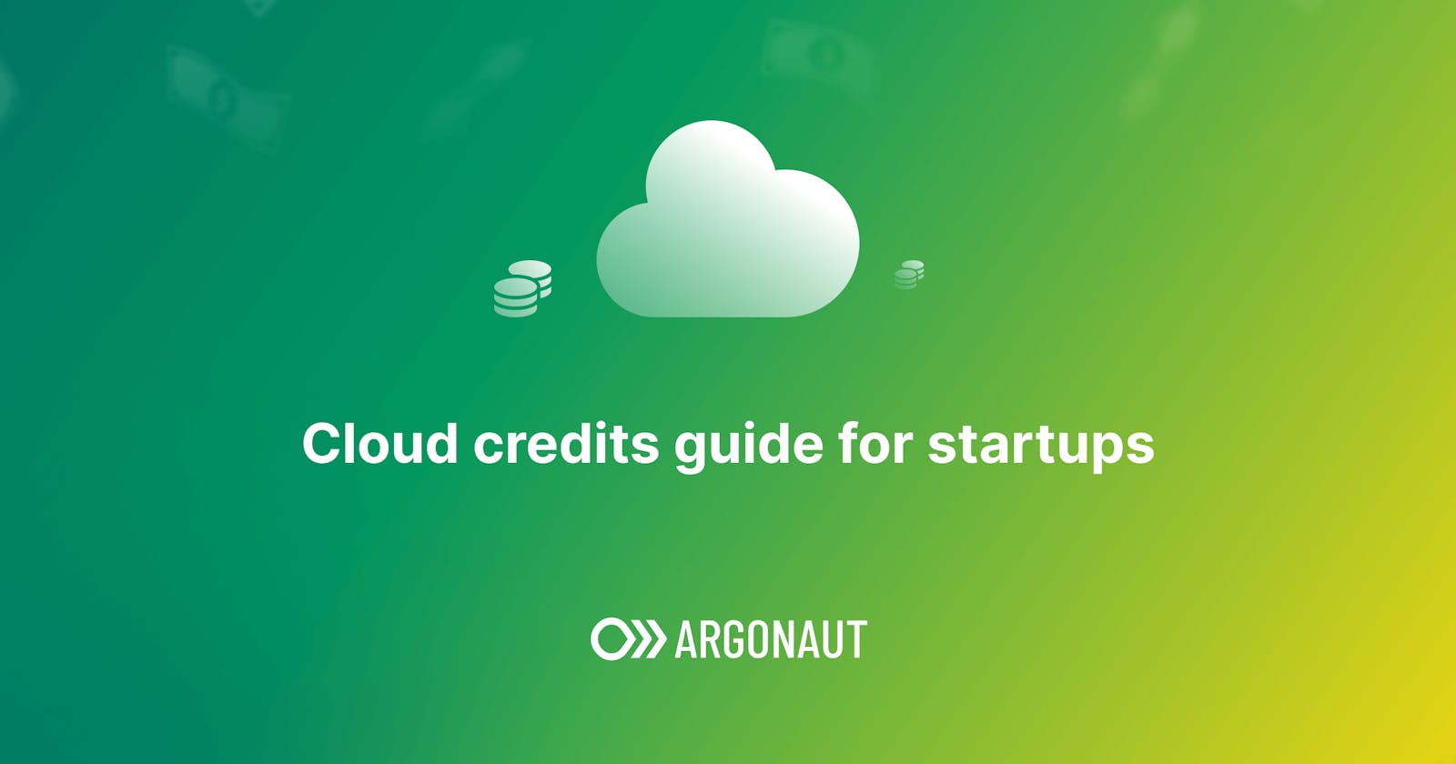 Cloud Credits: A Guide for Startups To Maximize Benefits and Avoid Pitfalls