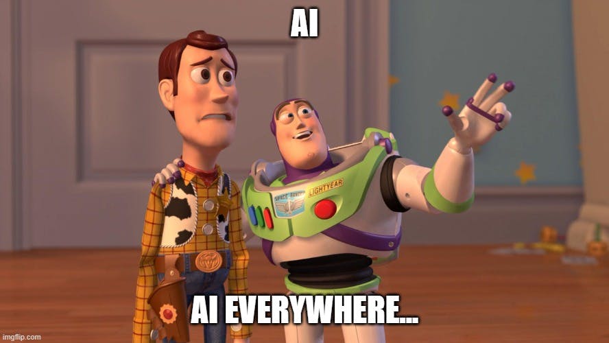 AI! AI Everywhere!