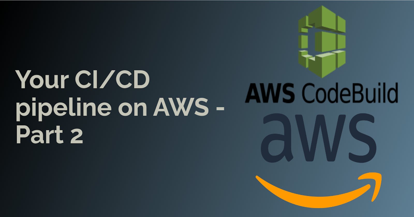 Your CI/CD pipeline on AWS - Part 2