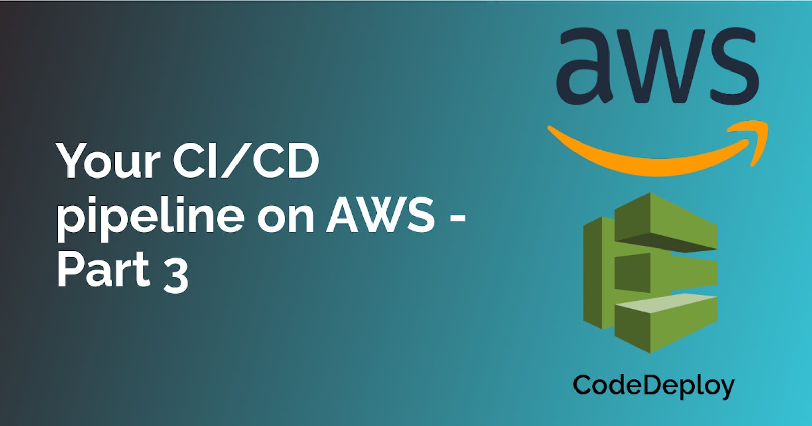 Your CI/CD pipeline on AWS - Part 3