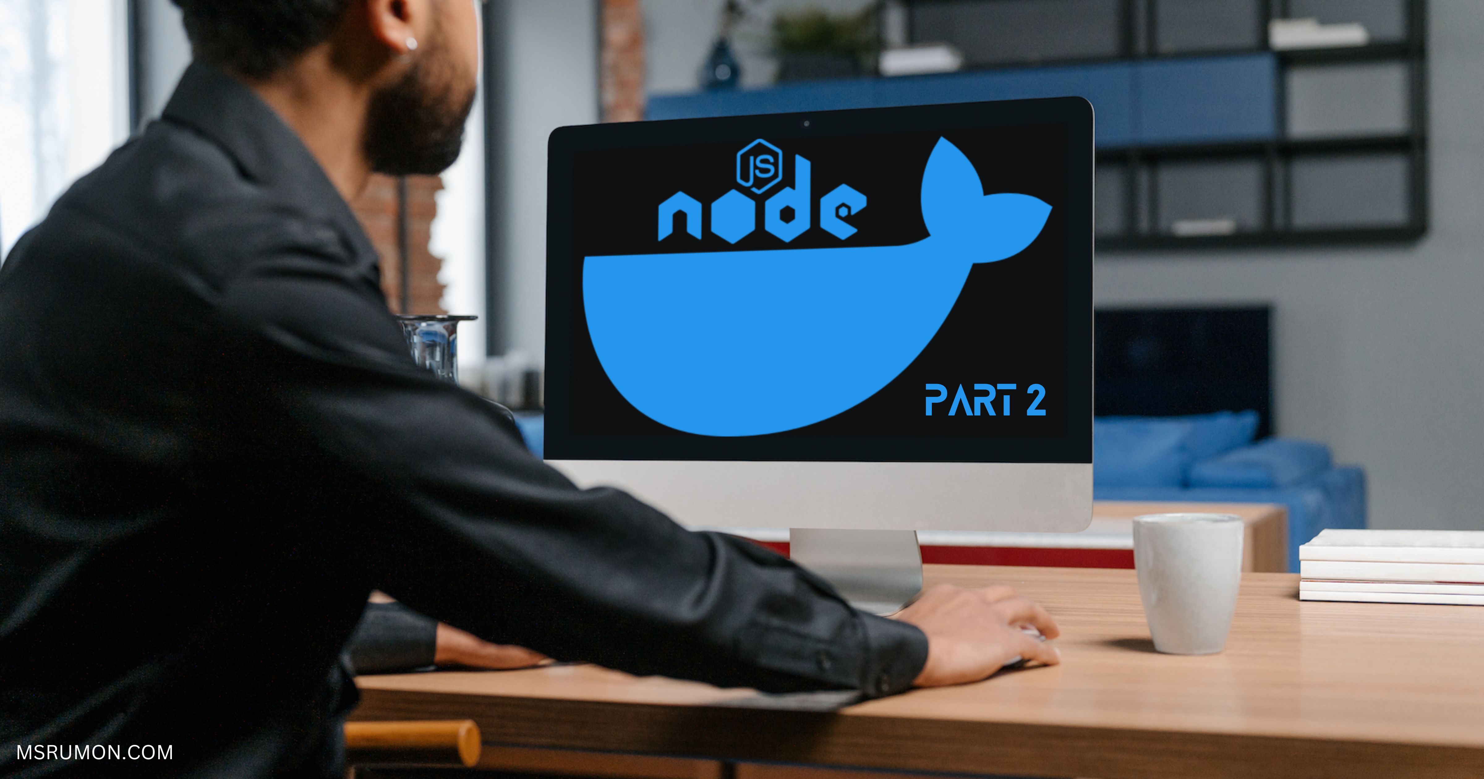 Dockerizing a Node.js / Express app from the very first [Part 2]