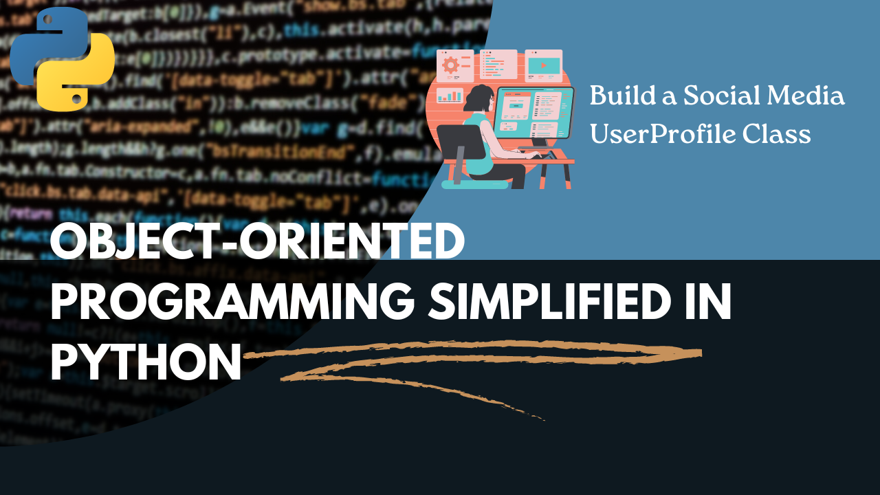 Object-Oriented Programming Simplified in Python: Building a Social Media UserProfile Class