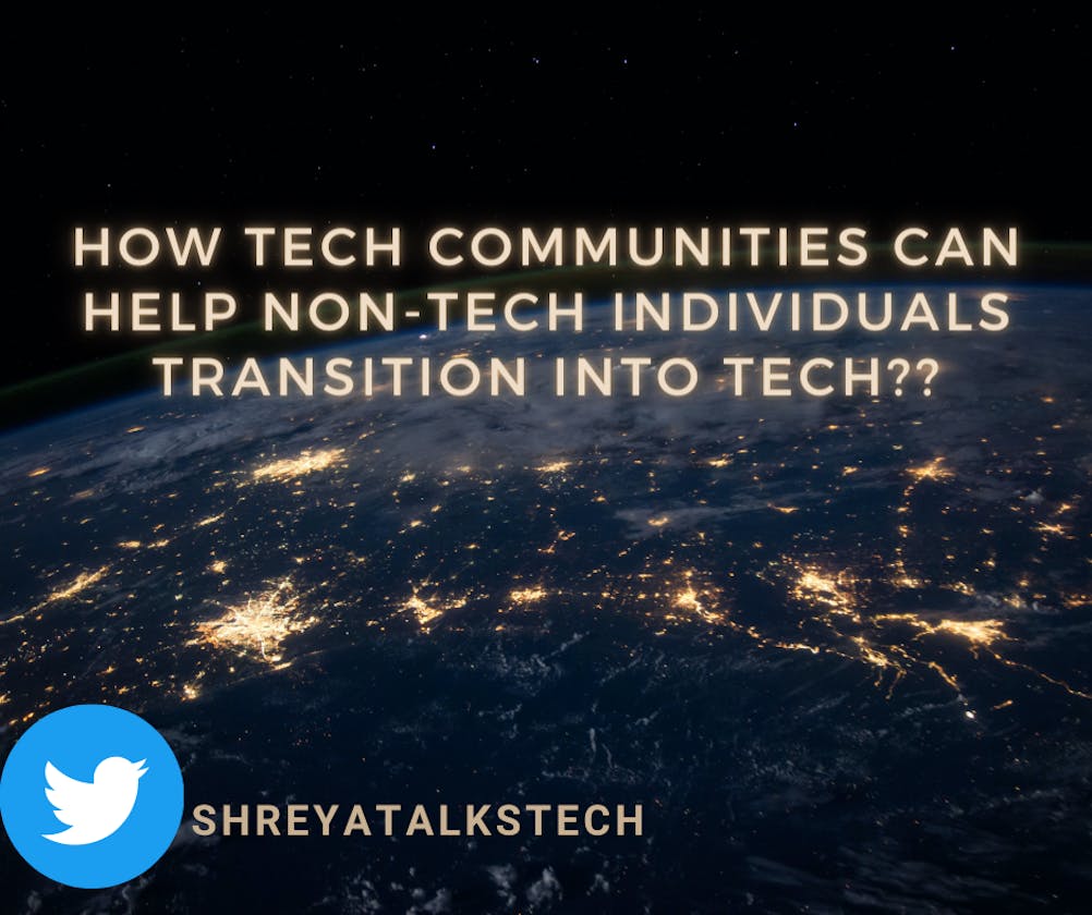 How Tech Communities Can Help Non-Tech Individuals Transition into Tech?