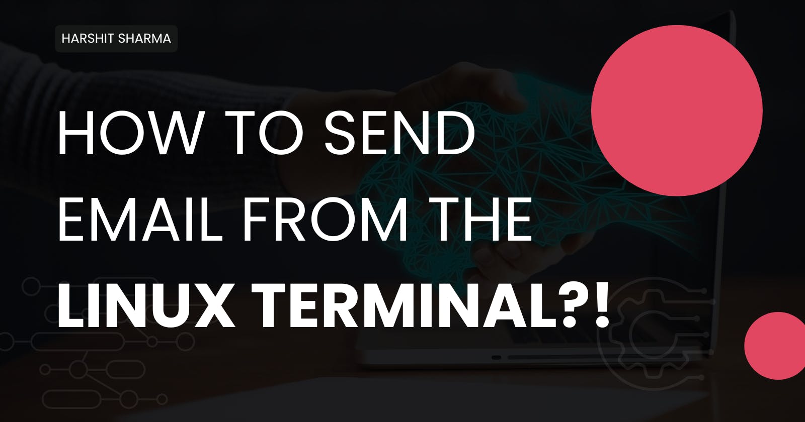 How to send an email from Linux Terminal?!