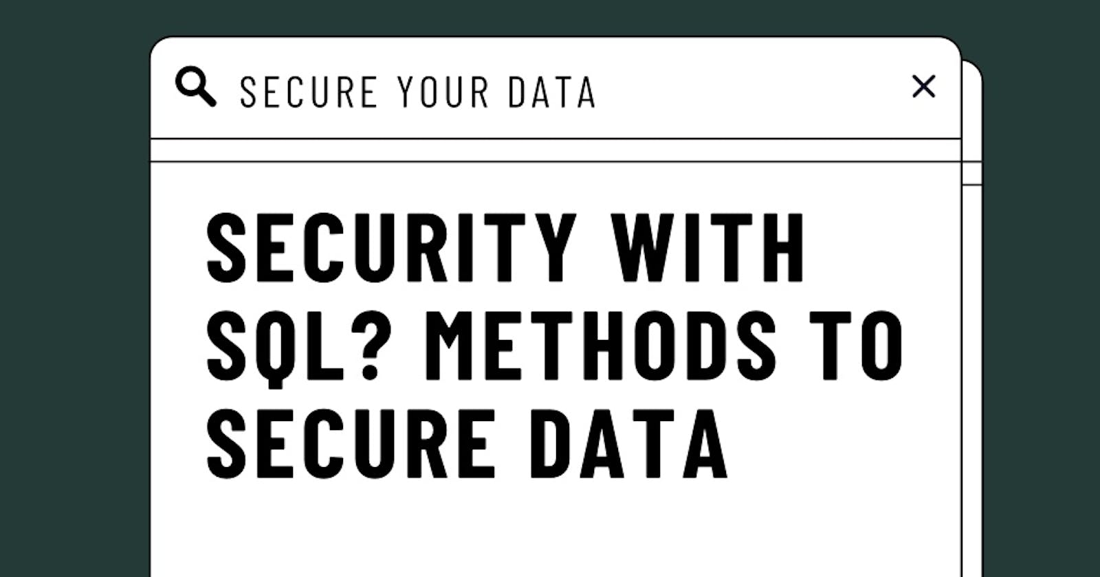 Security with SQL? Methods to prevent business data from threats