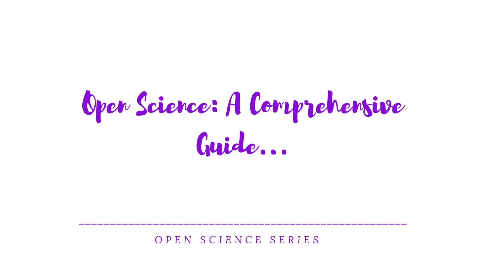 Open Science: A Comprehensive Guide...