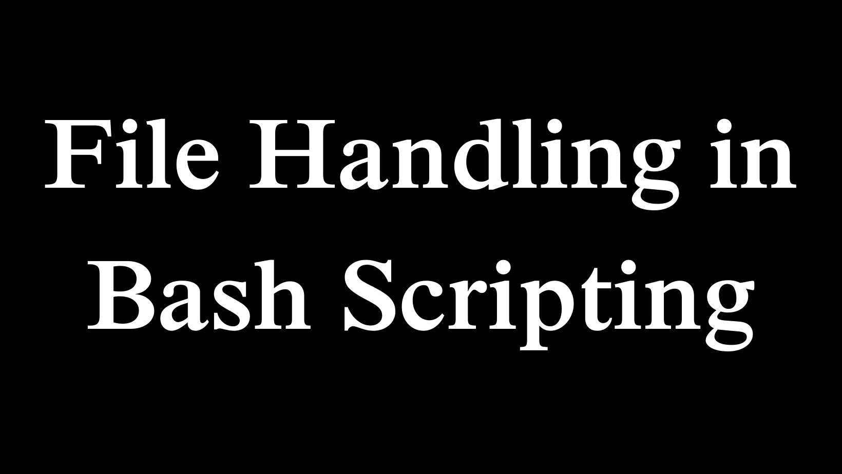 File Handling in Bash Scripting