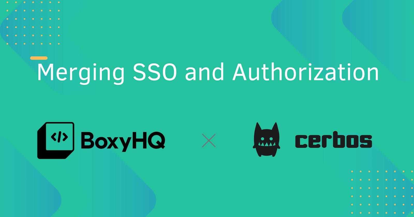 BoxyHQ + Cerbos: Merging SSO and Authorization