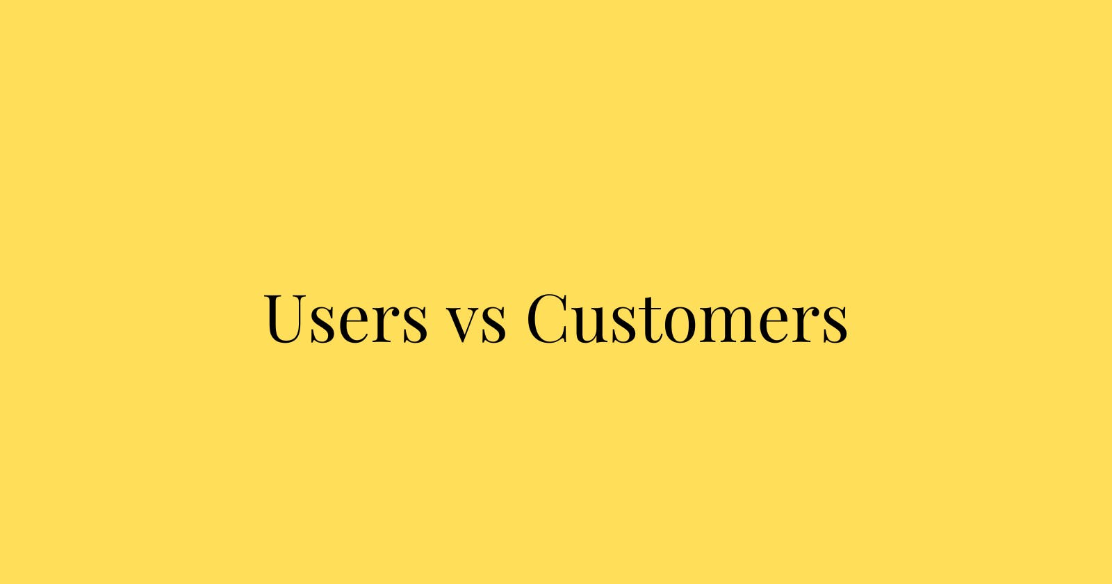 What's the difference between a User and a Customer?