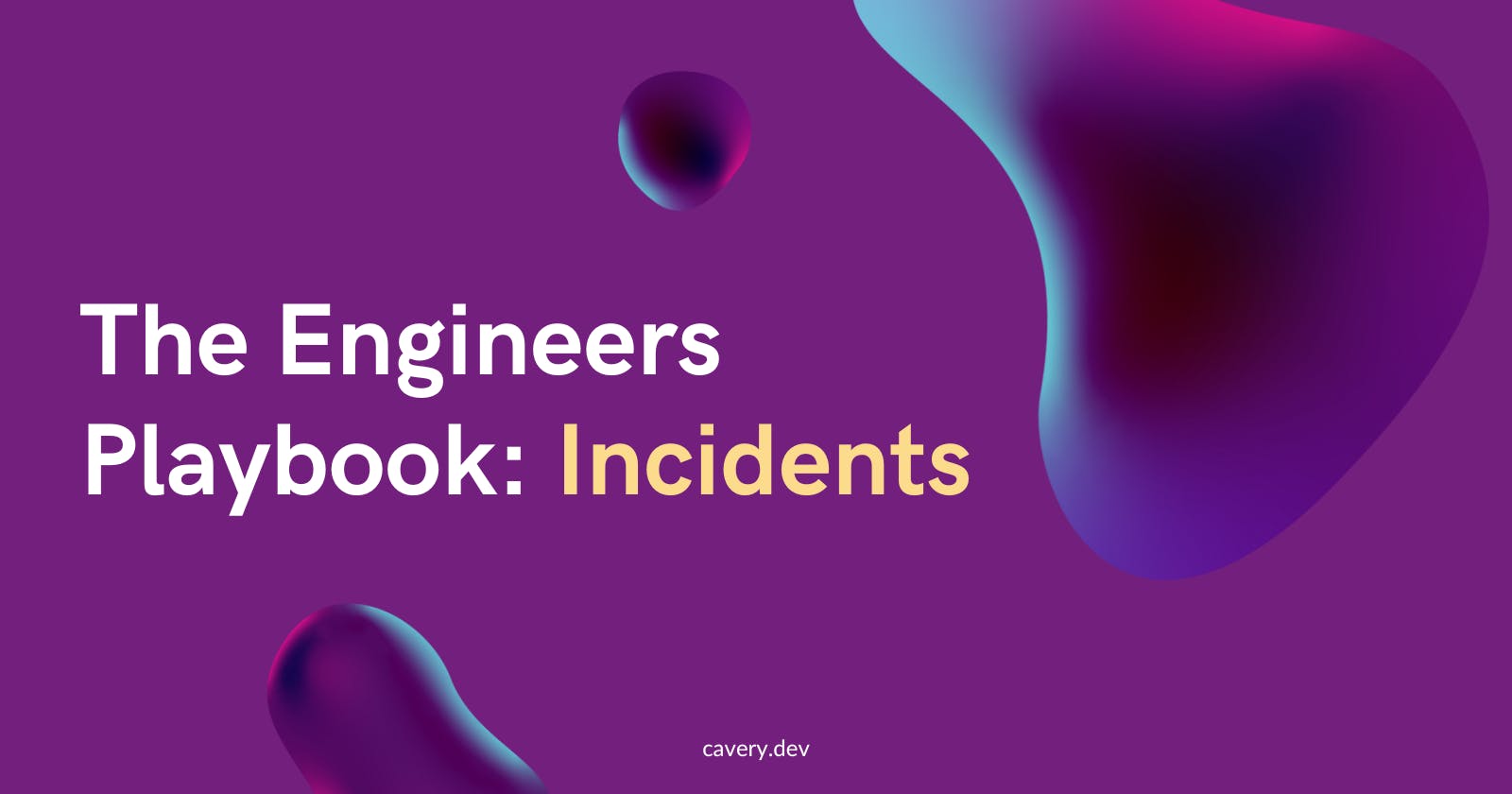 The Engineers Playbook: Handling Incidents
