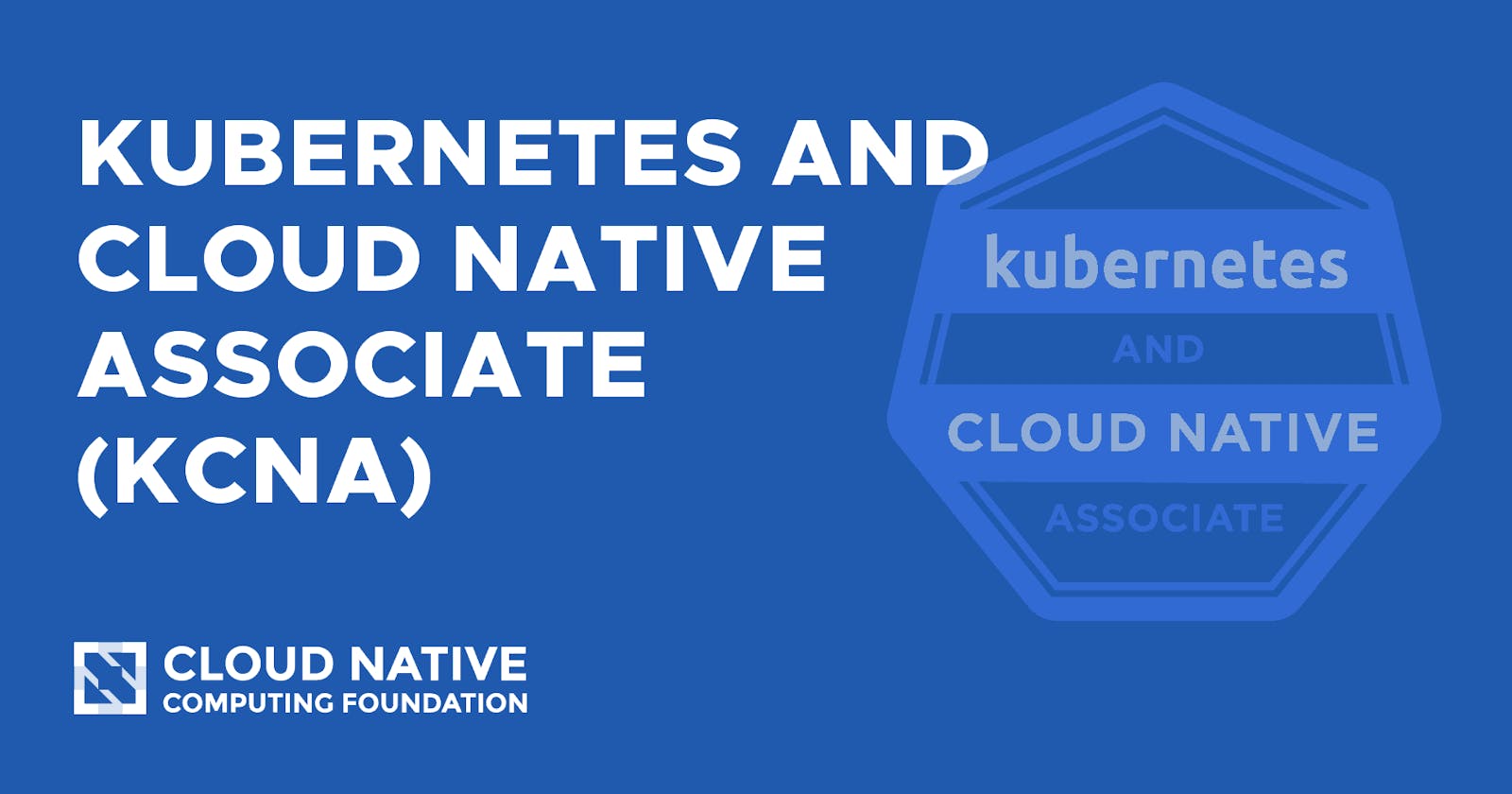 How to Pass the KCNA Exam - Mastering Kubernetes Fundamentals and Cloud-Native Concepts