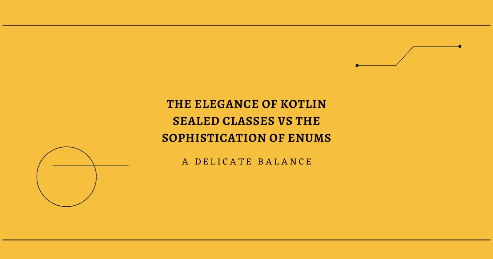 The Elegance of Kotlin Sealed Classes vs the Sophistication of Enums: A Delicate Balance