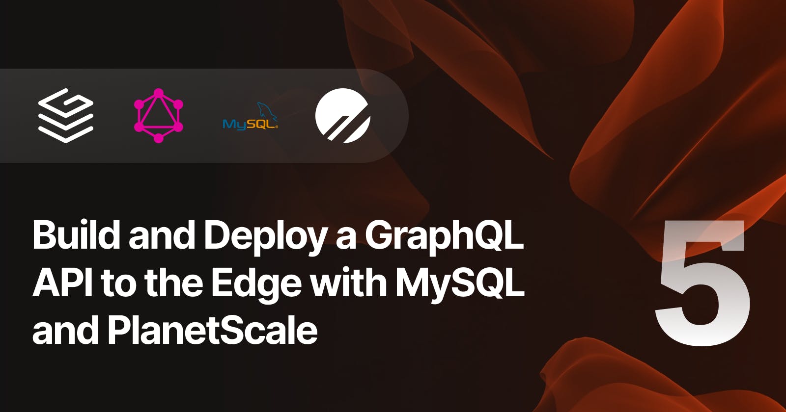 Build and Deploy a GraphQL API to the Edge with MySQL and PlanetScale — Part 5