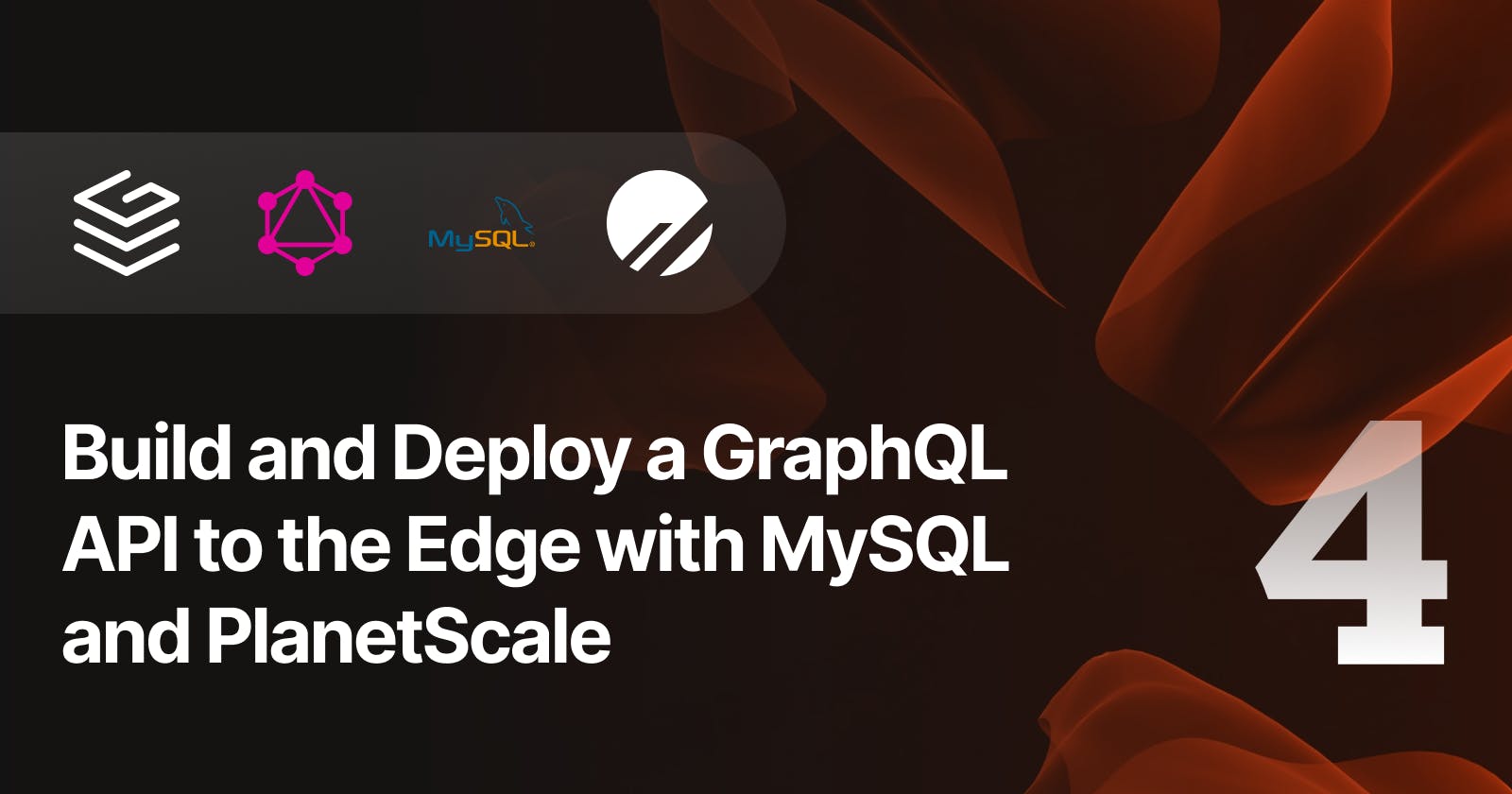 Build and Deploy a GraphQL API to the Edge with MySQL and PlanetScale — Part 4