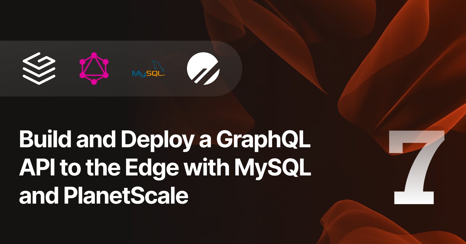 Build and Deploy a GraphQL API to the Edge with MySQL and PlanetScale — Part 7
