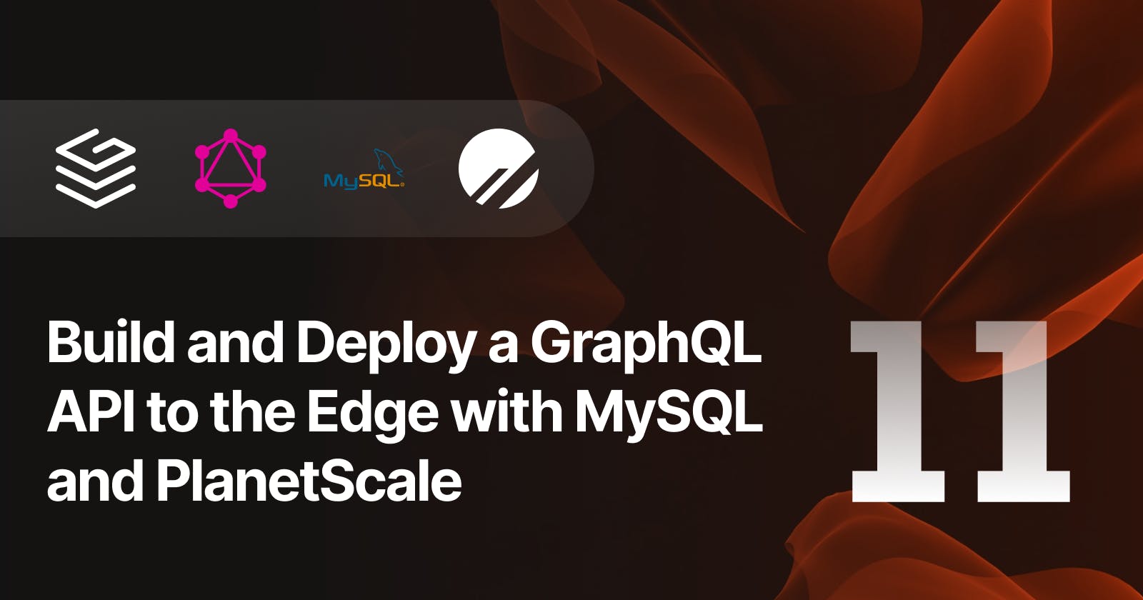 Build and Deploy a GraphQL API to the Edge with MySQL and PlanetScale — Part 11
