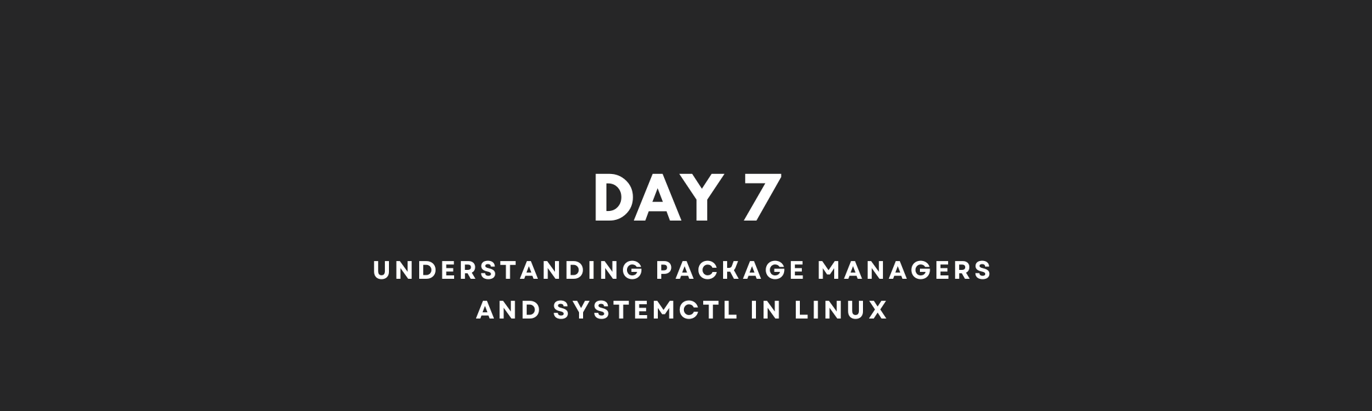 Understanding Package Managers 
and "systemctl" in Linux