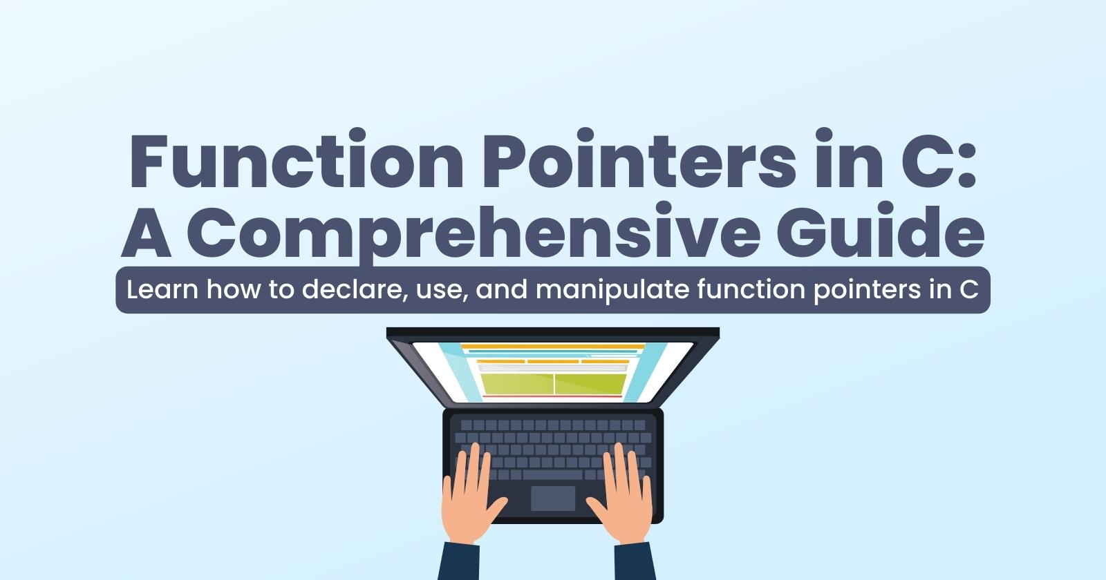 Function Pointers in C: A Comprehensive Guide