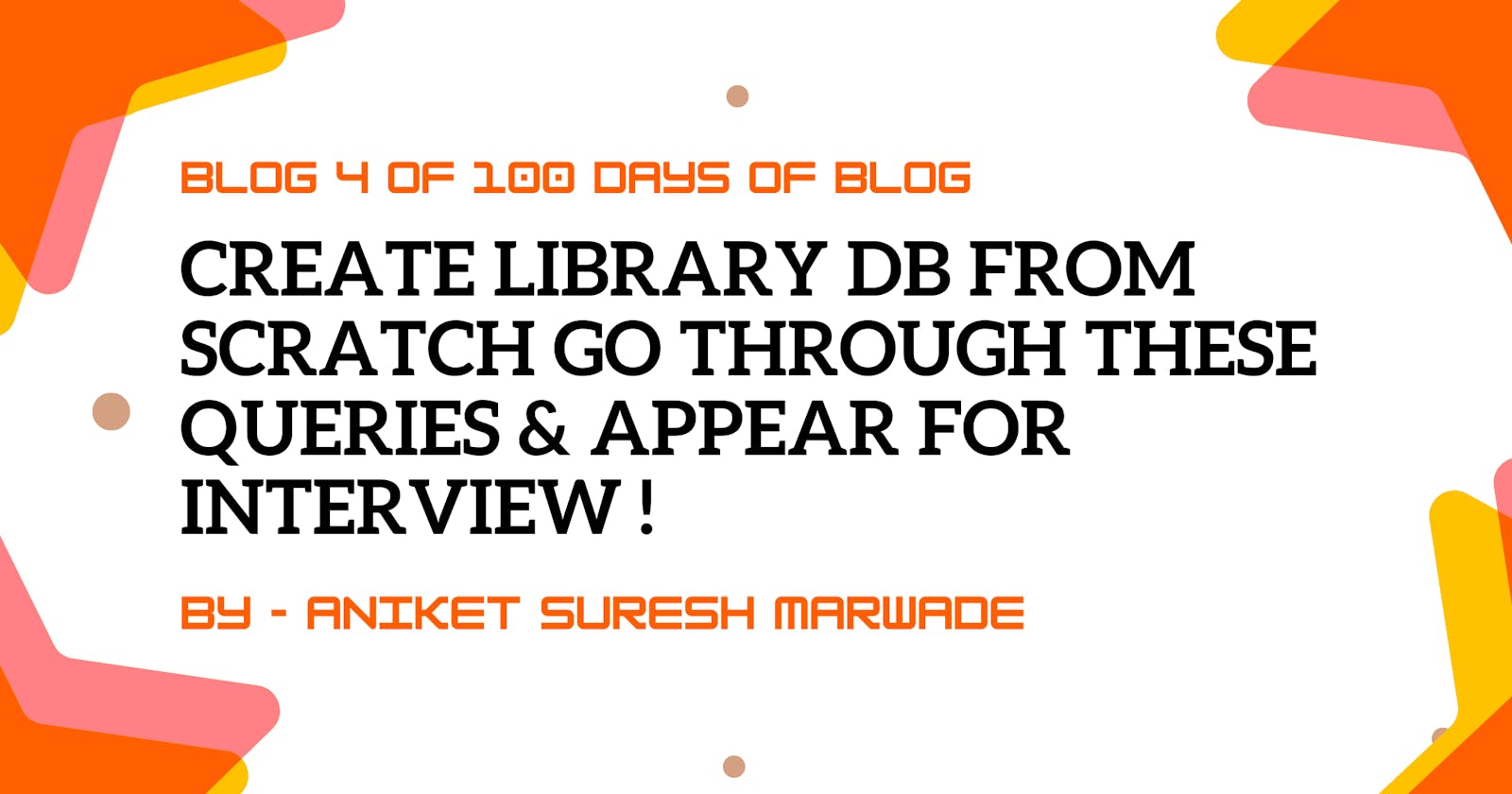 Create Library DB from scratch go through these queries & appear for interview !