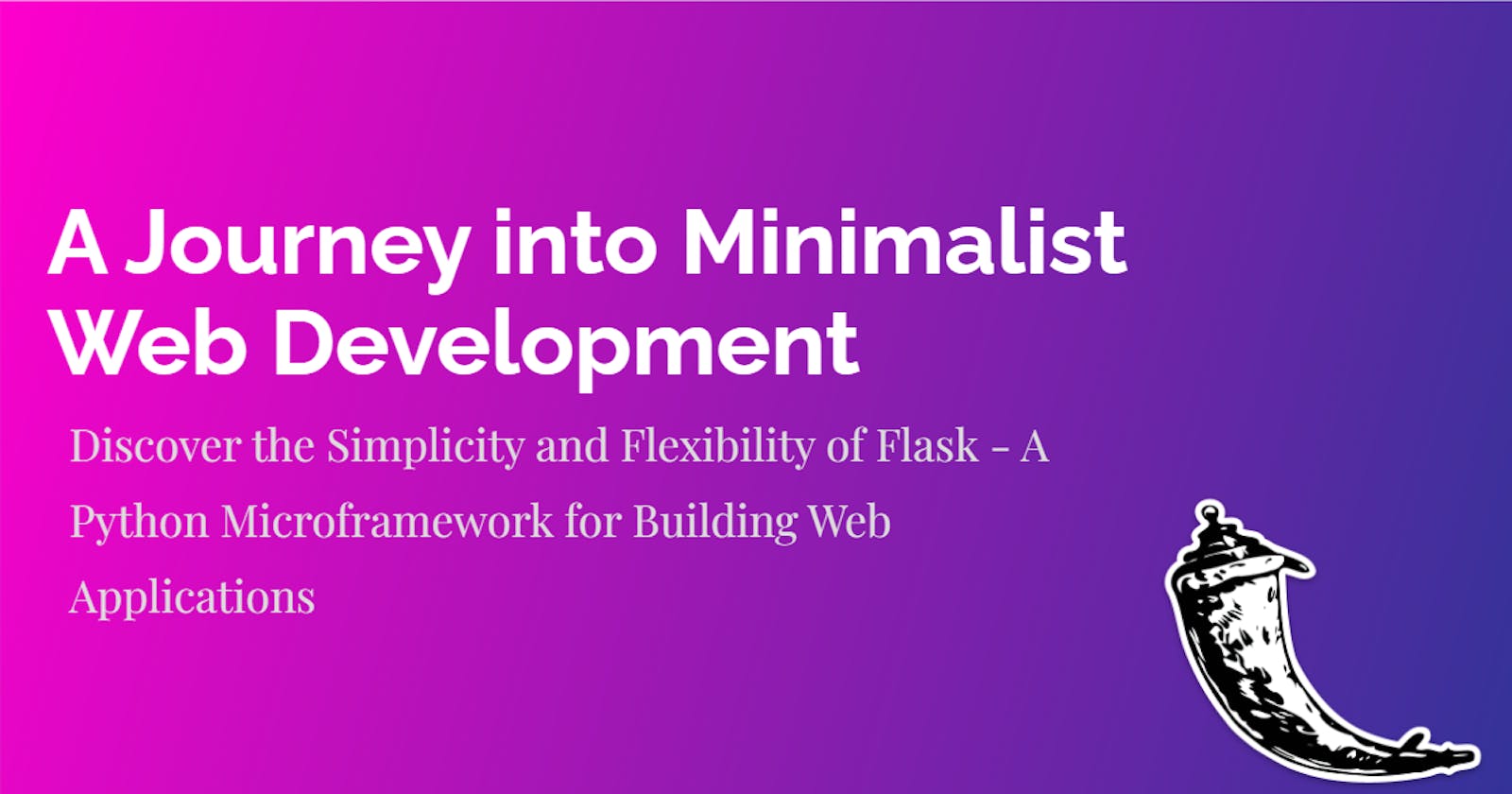 Flask: A Journey into Minimalist Web Development