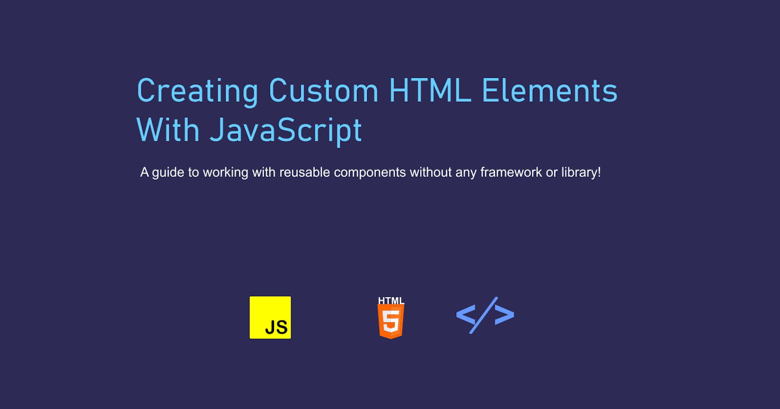 How To Create Reusable HTML Components Using Only JavaScript