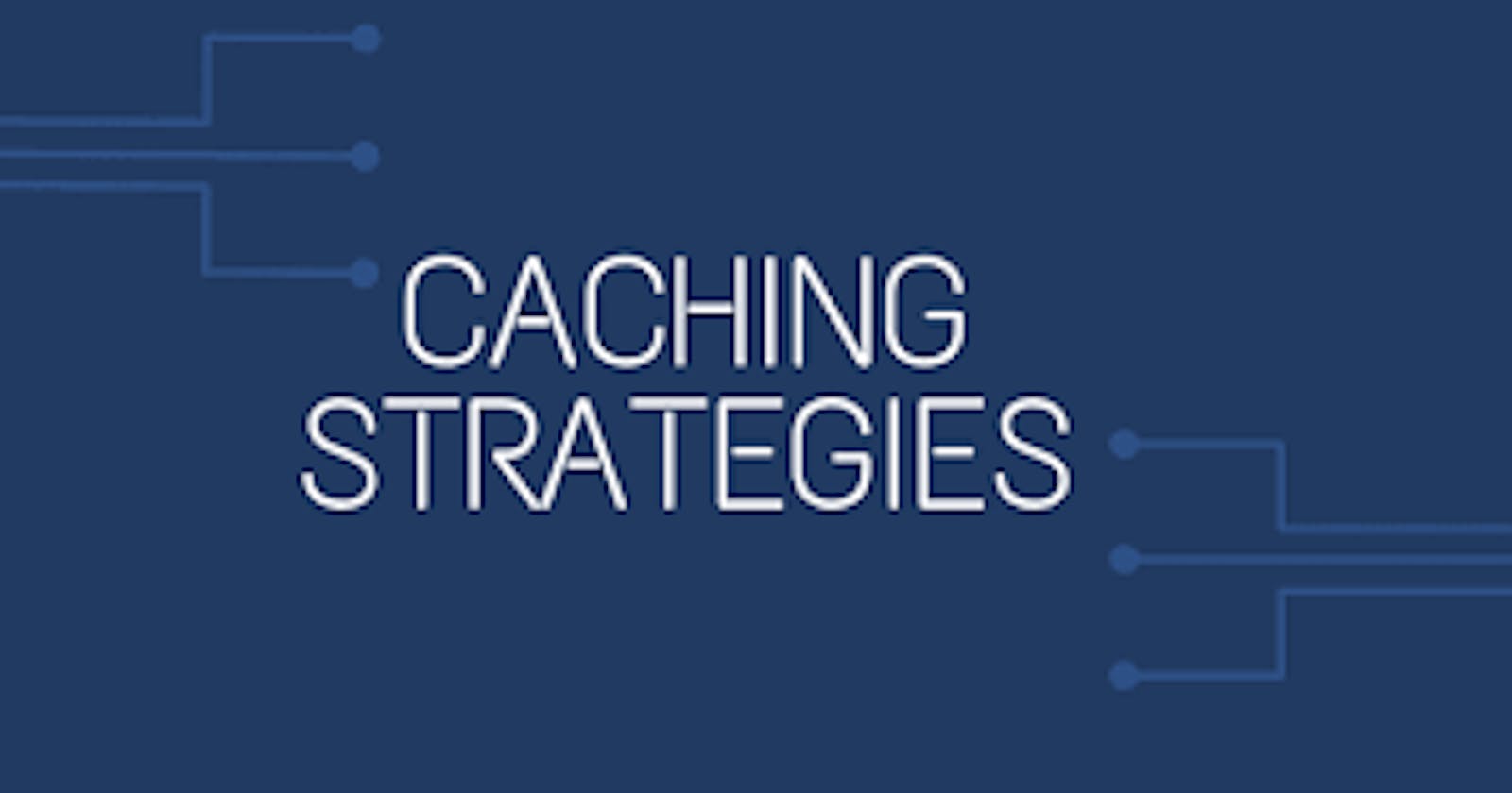 Caching Strategies for Improved Back-end Performance