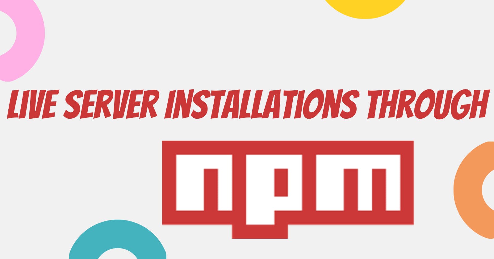 LIVE SERVER package installations through npm (node package managers)