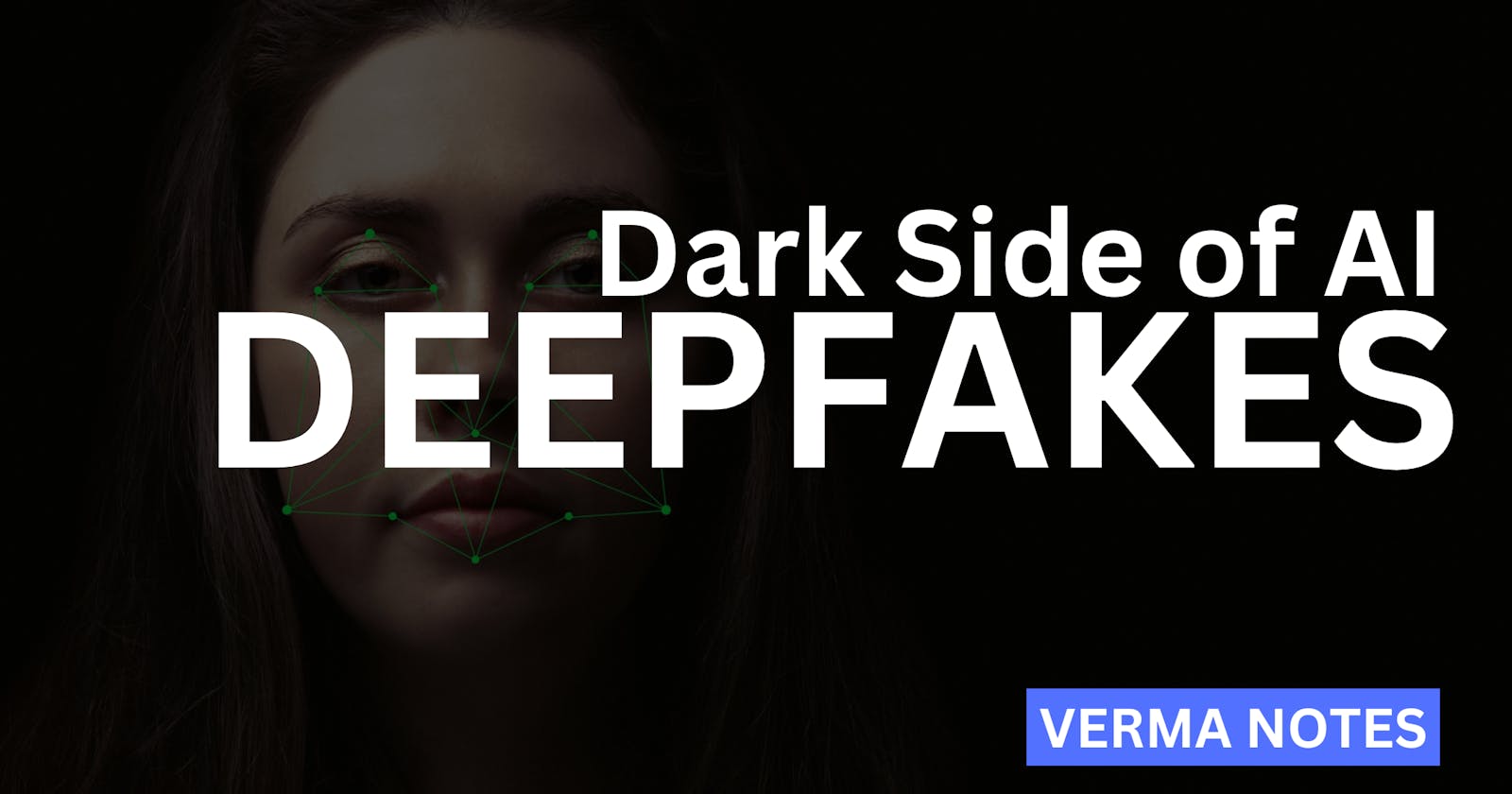 The Dark Side of A.I. : Understanding the Dangers of Deepfake Images