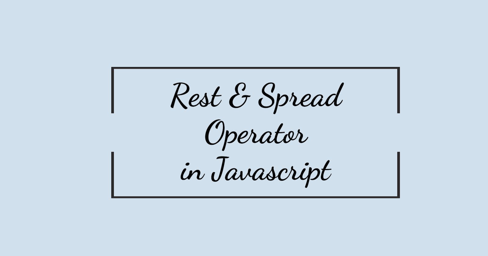Rest and Spread Operator in Javascript