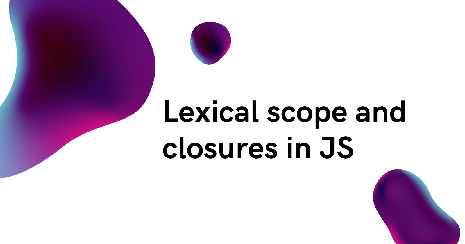 Understanding Lexical Scope and Closure in JavaScript