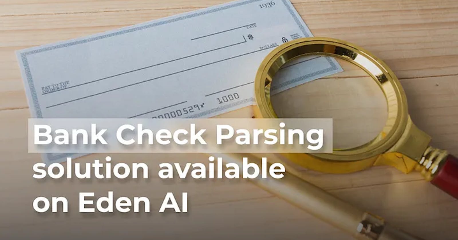 NEW: Bank Check Parser available on Eden AI