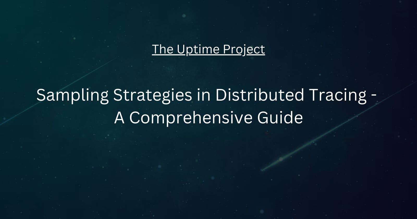 Sampling Strategies in Distributed Tracing - A Comprehensive Guide