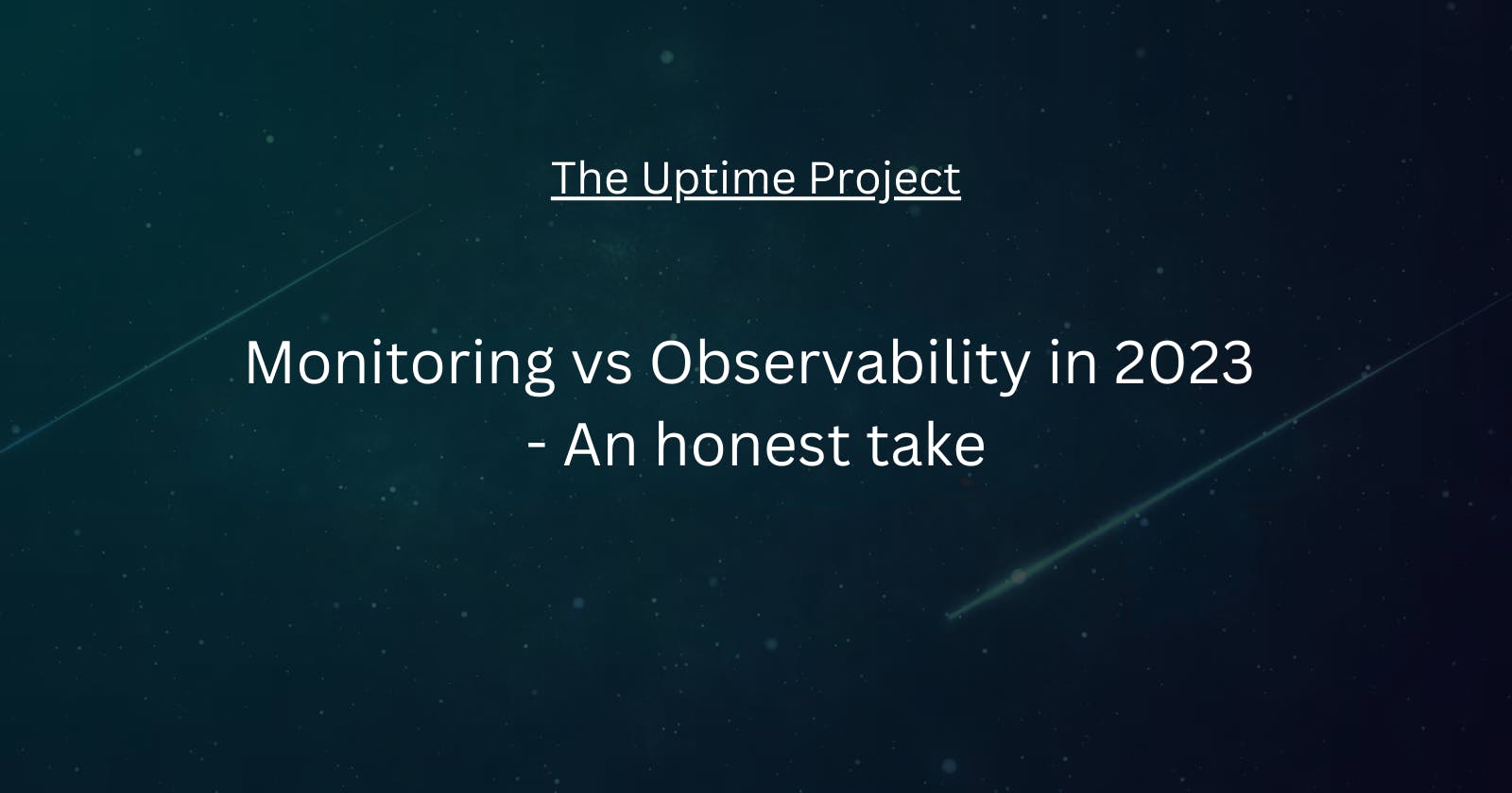 Monitoring vs Observability in 2023 - An honest take