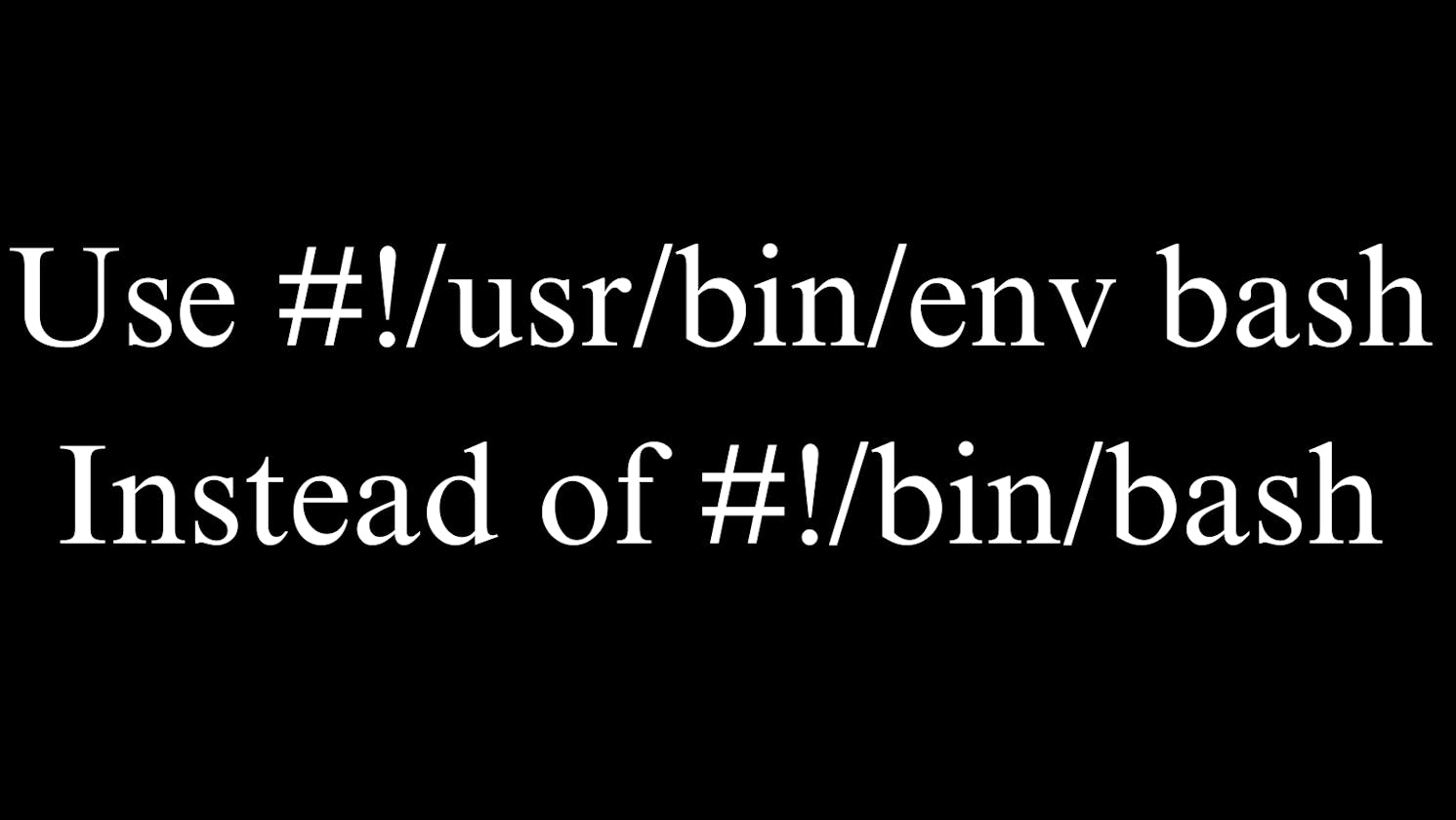 The Advantage of Using #!/usr/bin/env bash Over #!/bin/bash