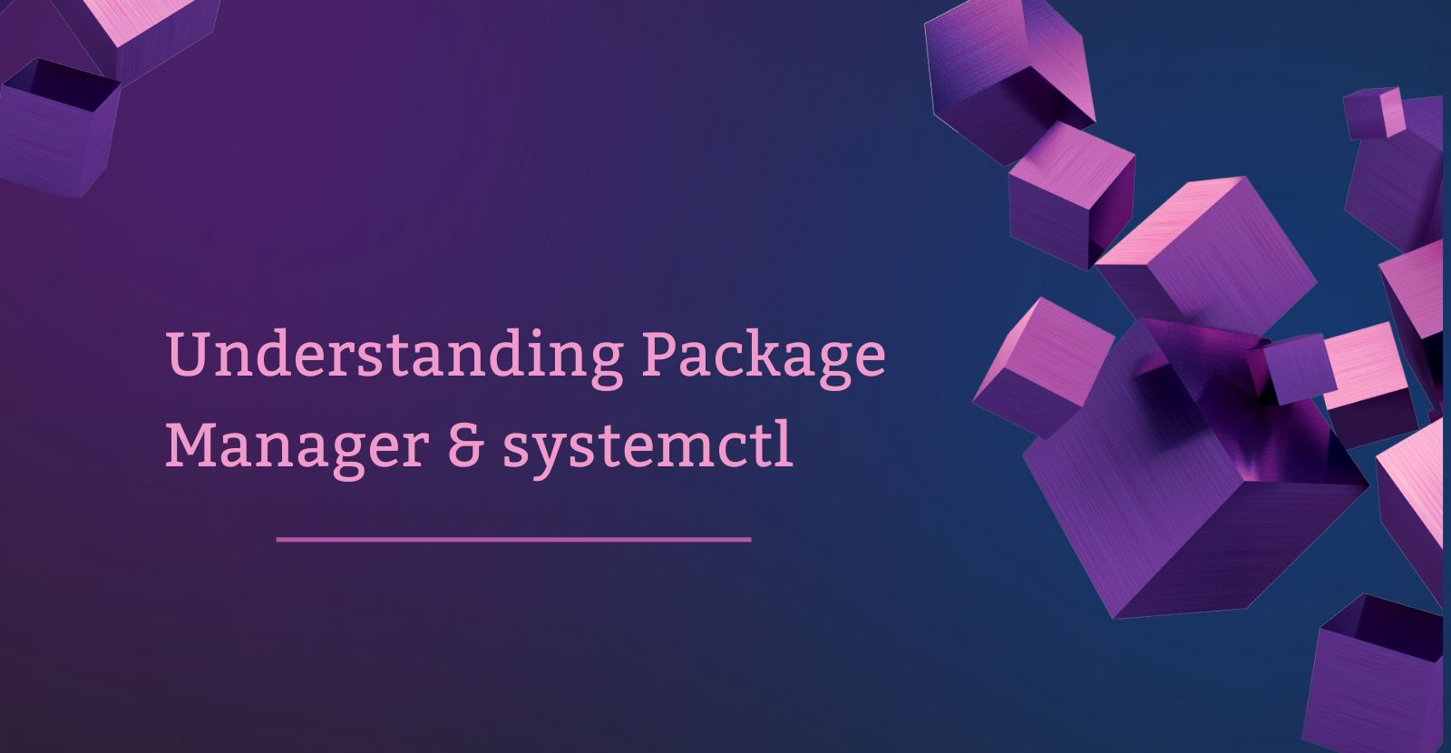 Day 7 Task: Understanding package manager and systemctl