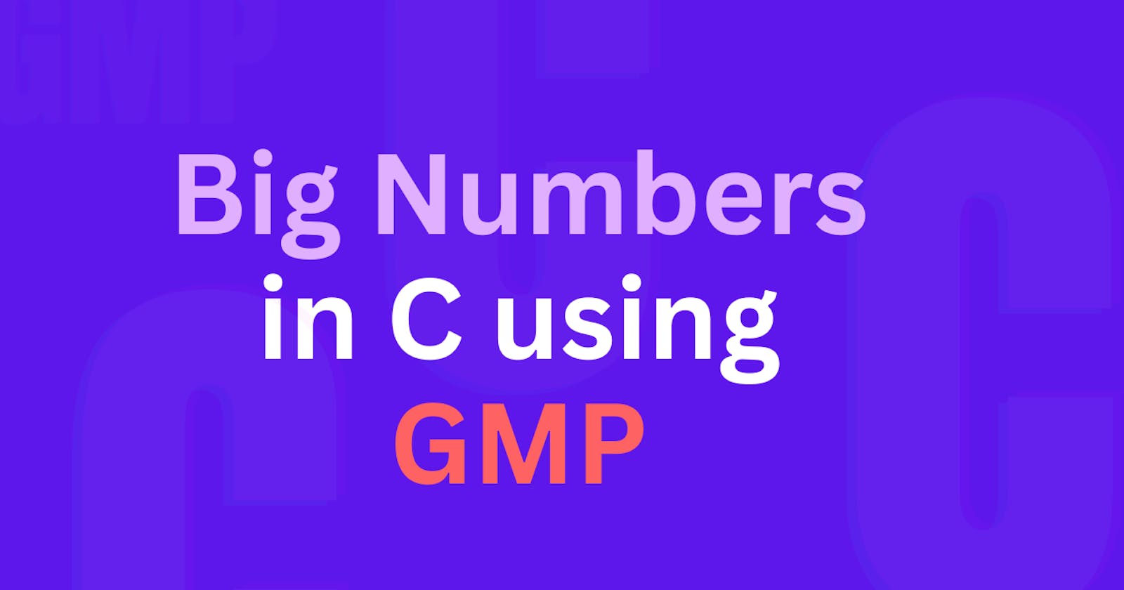 Streamlining Big Number Calculations in C using GMP